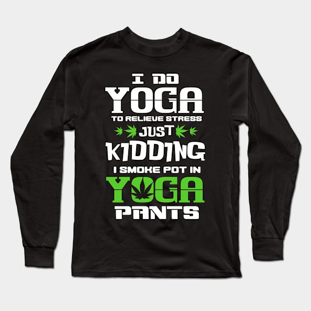 Funny smoke weed pot in yoga pants Long Sleeve T-Shirt by Shirtttee